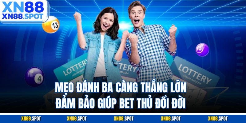 Mẹo Đánh Ba Càng Thắng Lớn Đảm Bảo Giúp Bet Thủ Đổi Đời